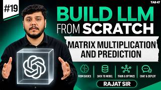 Matrix Multiplication and Prediction | Build LLM from Scratch (2026) Tab 47