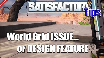 Satisfactory Tips : World Grid Issue? or a Design Feature