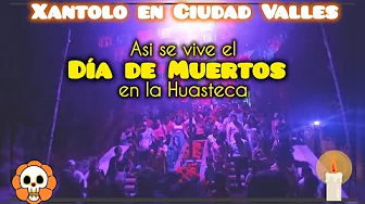 Xantolo en Ciudad Valles|| Así de vive el día de muertos en la Huasteca 👺💀