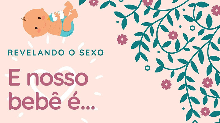 E nosso bebê é.... Revelando o sexo ♥