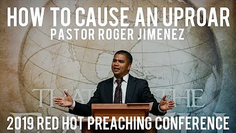 How to Cause an Uproar | Pastor Roger Jimenez | 20...