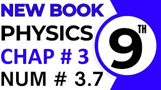 9th Class Physics New Book Chapter 3 Numerical 3.7 -  Class 9 Physics Exercise Numerical Problem 7