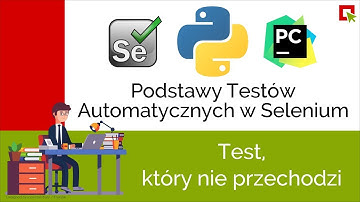 Podstawy Automatyzacji w Selenium i Python: Test który nie przechodzi