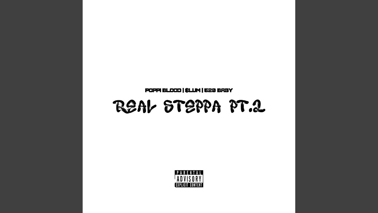 Real steppa, Pt. 2 (feat. Poppi blood, $lum & 520 baby)