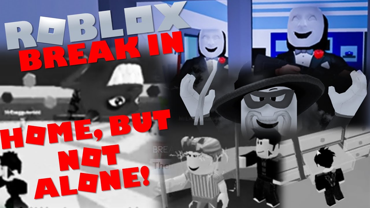 Roblox Break In Home But Not Alone Youtube - not alone roblox