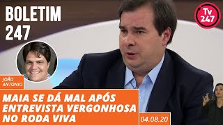 Boletim 247: Maia se dá mal após entrevista vergonhosa no Roda Viva