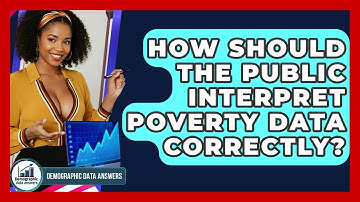 How Should The Public Interpret Poverty Data Correctly? - Demographic Data Answers