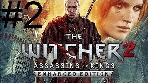 The Witcher 2: Enhanced Edition - Gameplay Walkthrough - Part 2 HD | CenterStrain01