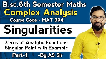 Singularities | Complex Analysis | B.sc.6th Semester Maths | ddu gkp | AS TEACH | Part-1