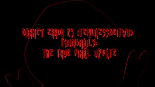 Barney Error 25 (TEMLAESSBEITWU) Thumbnail: THE TRUE FINAL UPDATE 
