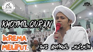 Khotmil Al-Qur'an Bersama Gus Rofiqul Mu'min - Ikrema Meliput