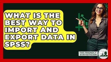 What Is The Best Way To Import And Export Data In SPSS? - The Friendly Statistician