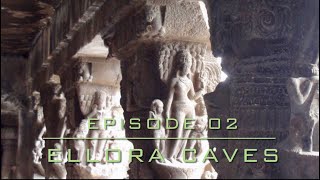 Ellora Caves Episode 02 | Ellora Caves | Unesco World Heritage Site | Cave No. 01 to Cave No. 34 |