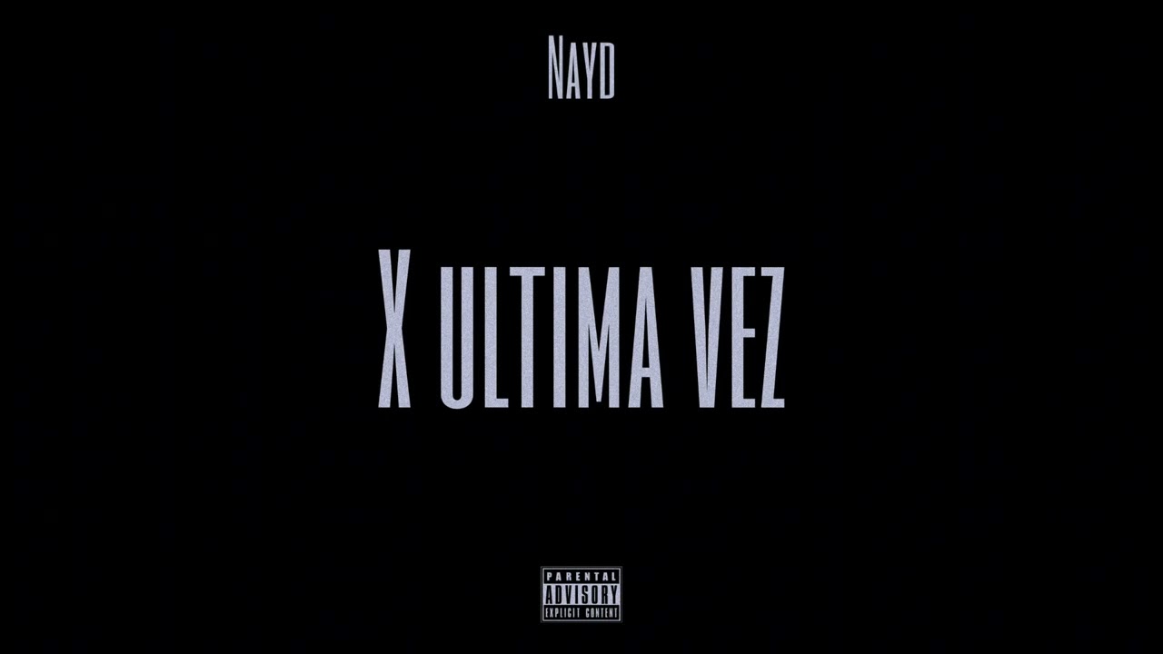 X última vez - Nayd