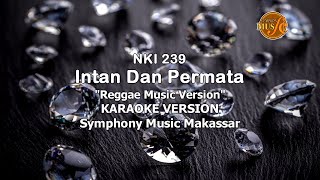 NKI 239 Intan Dan Permata - KARAOKE VERSION (Reggae Music Version)