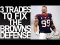 3 TRADES THAT CAN FIX THE BROWNS DEFENSE!
