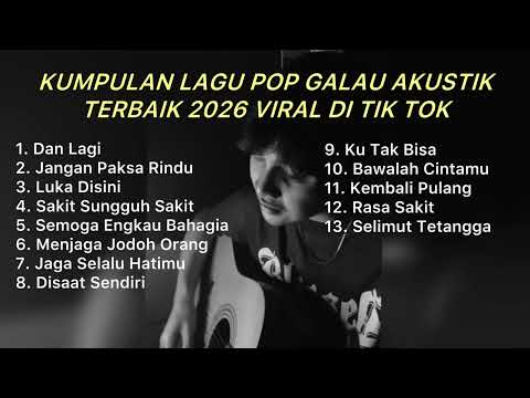 KUMPULAN LAGU POP GALAU AKUSTIK TERBAIK 2026 VIRAL DI TIK TOK || Playlist Lagu Galau Brutall