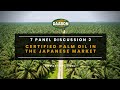 7  Panel Discussion 2    Certified Palm Oil in the Japanese Market