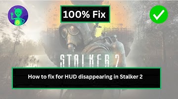 How to Fix HUD Disappearing in Stalker 2