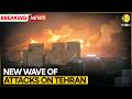 Breaking: Israeli Army Launches Fresh Strikes on Tehran | WION