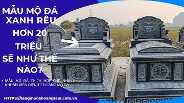Báo Giá Mộ Đá Xanh Rêu Năm 2025| Giá Gốc Tại Xưởng| Mộ Đá Hoàng Tám Ninh Bình