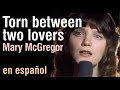 Torn Between Two Lovers - Mary McGregor 🎶