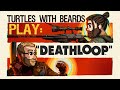 DeathLOOp pt 34 Nick Makes a decision and Matt Kills everyone