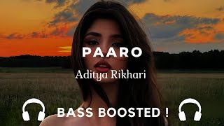 Paaro ( Bass Boosted ) | Aditya Rikhari | Use Headphones 🎧 | Bass Test 2025