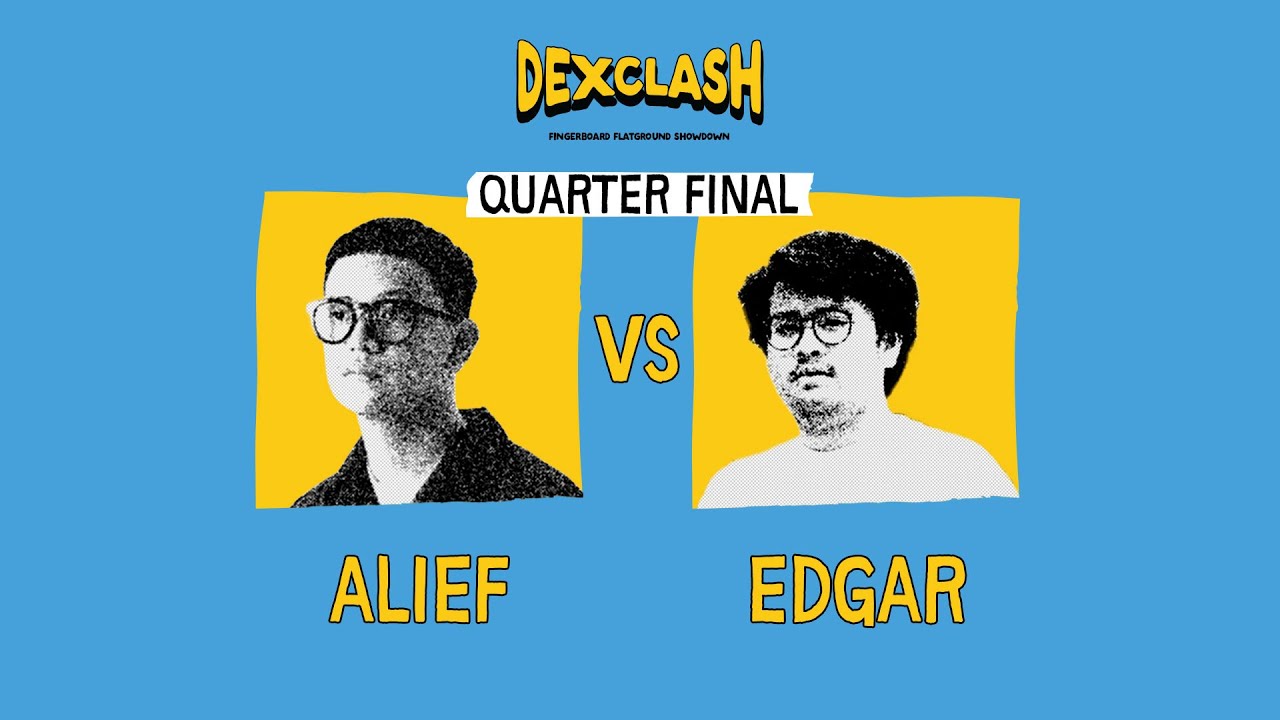 DEXCLASH PRO ‘DOUBLE FLAT’ : QUARTER FINAL – Edgar VS Alief
