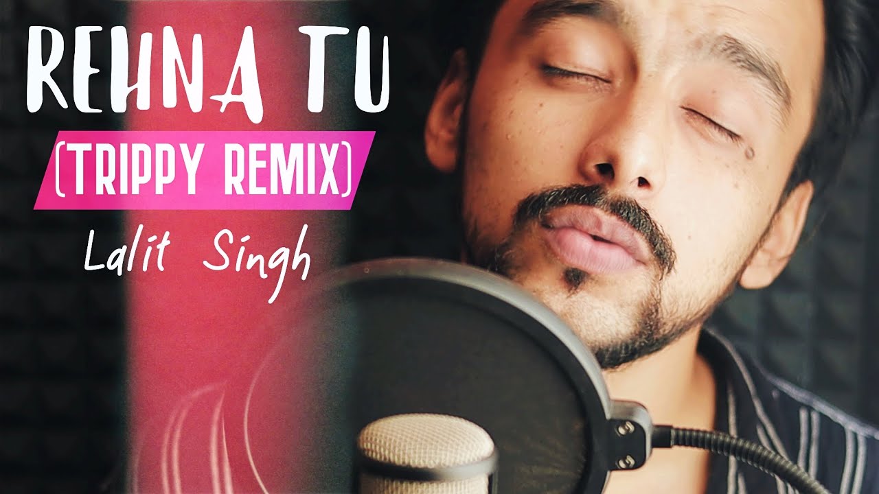 Rehna Tu Trippy Remix   Lalit Singh  AR Rahman  Home Studio Sessions 2020