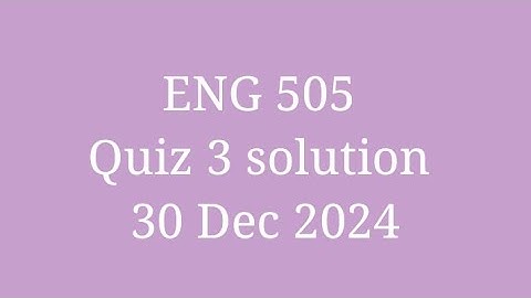 Eng 505 quiz 3 solution 😍😍