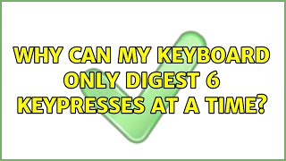 Why can my keyboard only digest 6 keypresses at a time (3 Solutions!!)