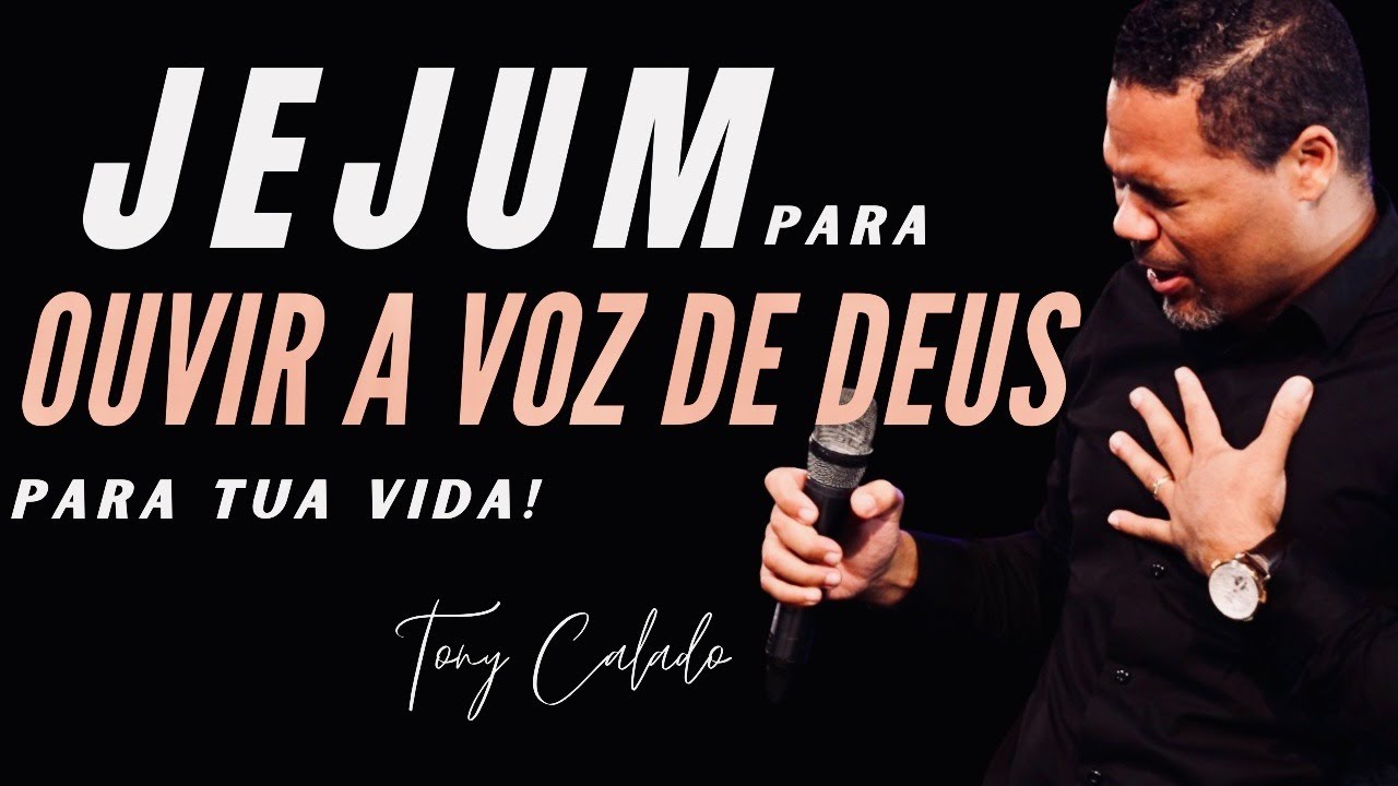 Jejum Para Ouvir A Voz De Deus, Urgente! |  Tony Calado