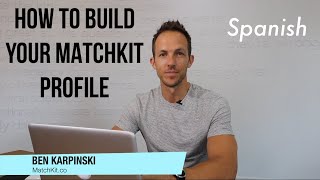 Spanish Building Your Matchkit Profile.