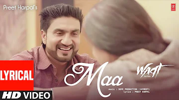 Maa: Preet Harpal (Lyrical Video Song) | New Punjabi Song 2022 | T-Series