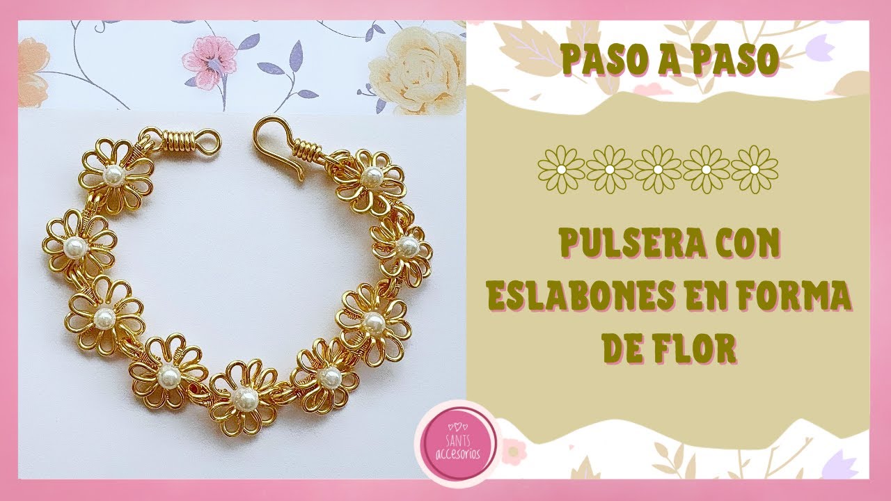 ¡¡¡BELLÍSIMA!!! Paso a paso Pulsera con Eslabón de Flor