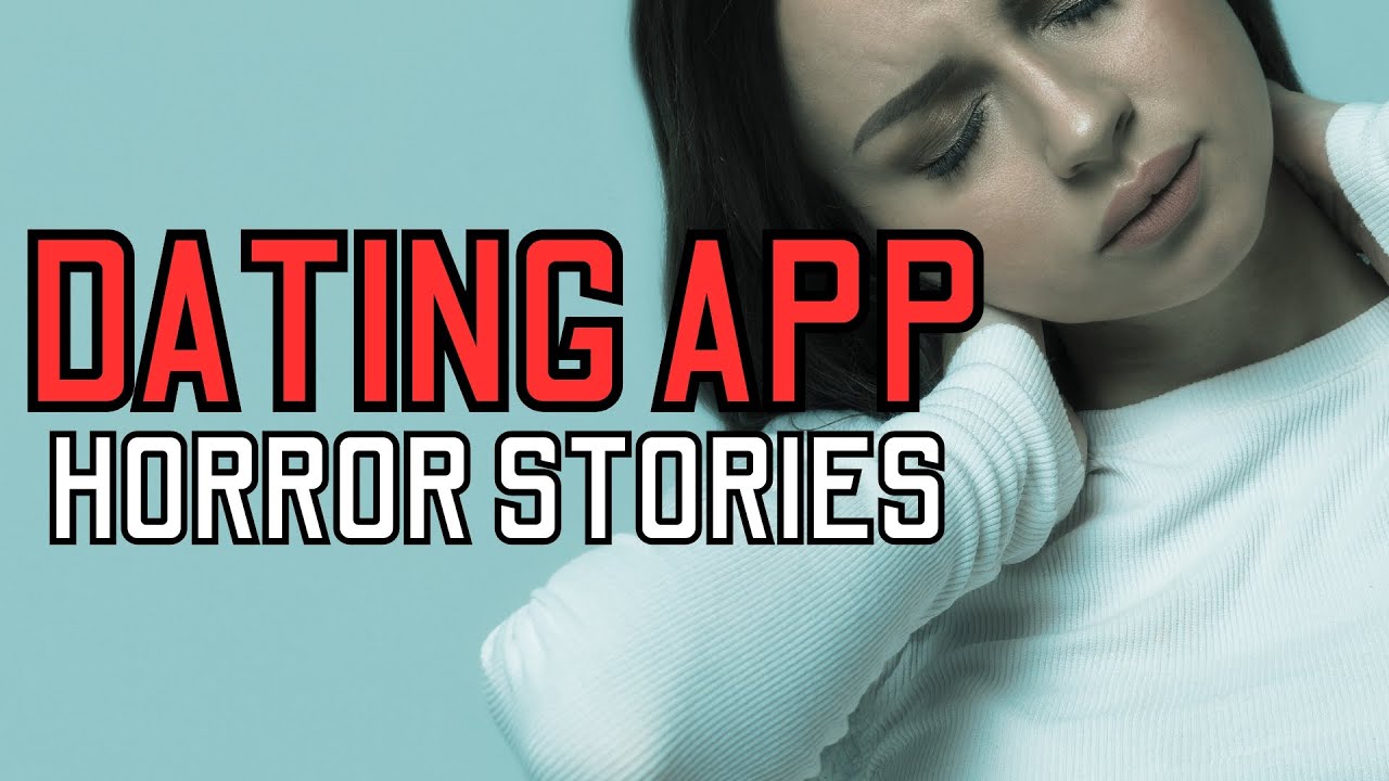 20 TRUE Disturbing Tinder Horror Stories - MEGA COMPILATION 22 - YouTube