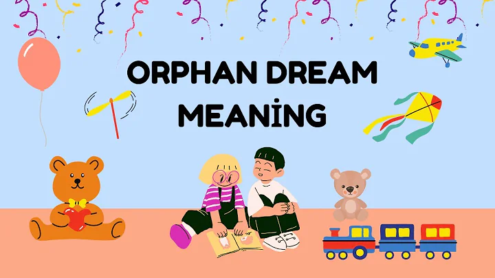 Orphan Dream Meaning