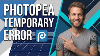 Photopea Temporary Error (Easy Fix Guide)