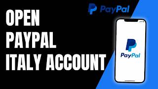 How To Open PayPal Account in Italy (Step-by-Step Guide)
