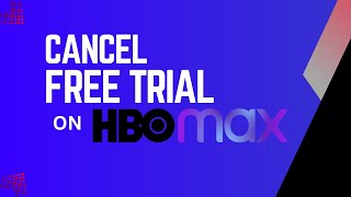 How To Cancel Free Trial On HBO Max