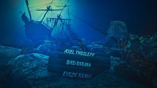 Axel Thesleff - Bad Karma (Eyezic Remix)