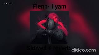 Flenn - Liyam ( S L O W E D + R E V E R B )