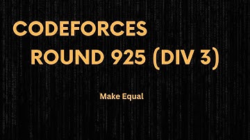 B. Make Equal | Codeforces round 925 (Div 3) | Simple and easy Explanation
