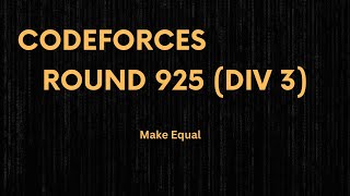 B. Make Equal | Codeforces round 925 (Div 3) | Simple and easy Explanation Net Worth