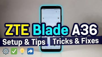 ZTE Blade A36 – Complete Setup, All Tips, Tricks, Settings & Fixes