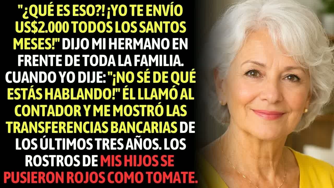 ＂Te He Enviado US.000 Por Mes Para Tus Gastos＂ Dijo Mi Hermano En Frente De Toda La Familia.