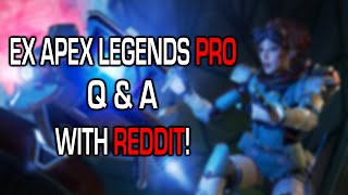 EX APEX PRO DOES Q&A WITH COMP REDDIT!