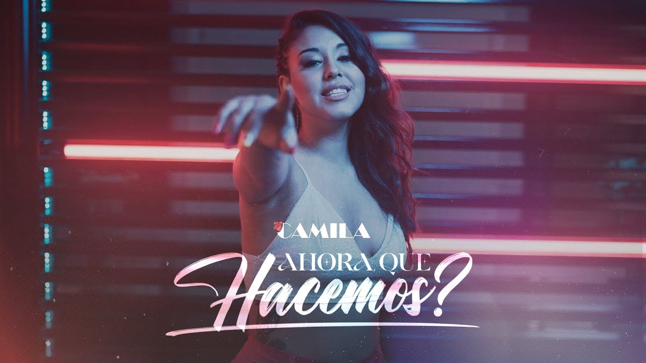 Camila Mercado - Ahora Que Hacemos? (Video Oficial)