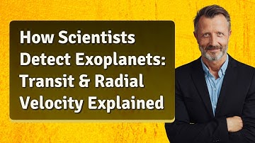 How Scientists Detect Exoplanets: Transit & Radial Velocity Explained